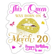 This Queen Was Born on March 20 March Birthday Lon' Sticker